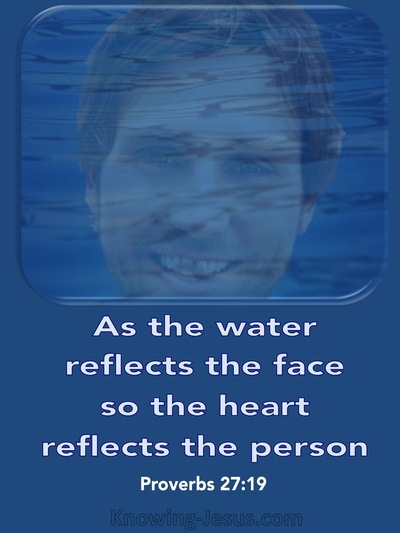 Proverbs 27:19 As The Water Reflects The Face (white)